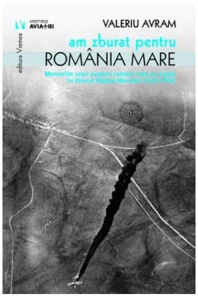 Am zburat pentru România Mare - Valeriu Avram - Vremea