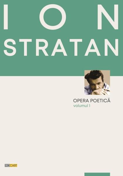 Opera poetică (Vol. 1) - Ion Stratan - Rocart