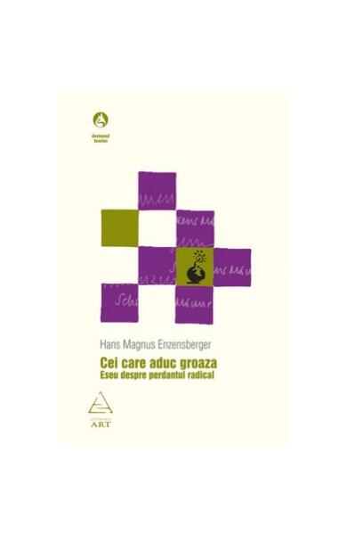 Cei care aduc groaza - Hans Magnus Enzensberger - Art