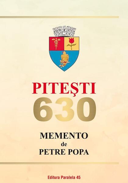 Pitești 630. Memento - Petre Popa - Paralela 45
