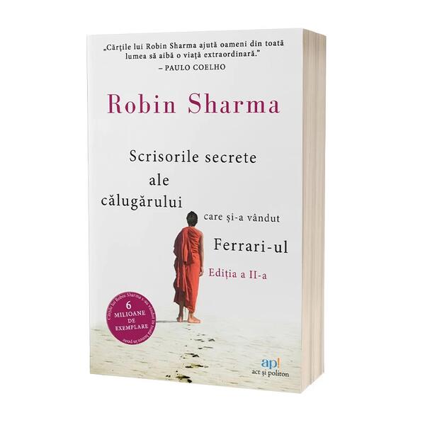Scrisorile secrete ale călugărului care şi-a vandut Ferrari-ul - Robin Sharma - Act și Politon