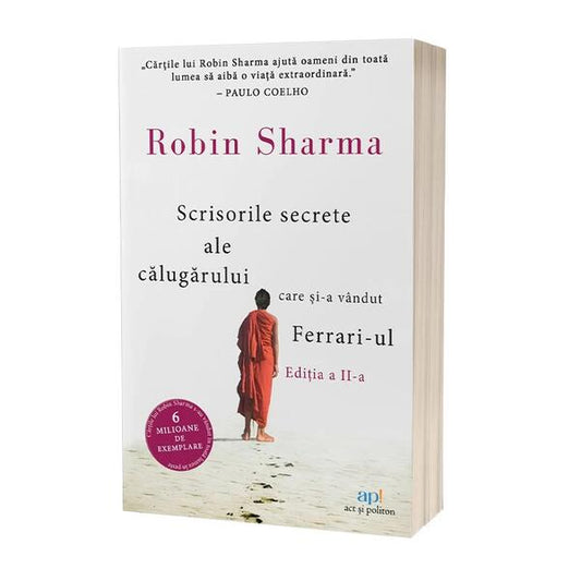 Scrisorile secrete ale călugărului care şi-a vandut Ferrari-ul - Robin Sharma - Act și Politon