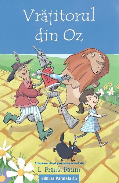 Vrăjitorul din Oz - Lyman Frank Baum - Paralela 45