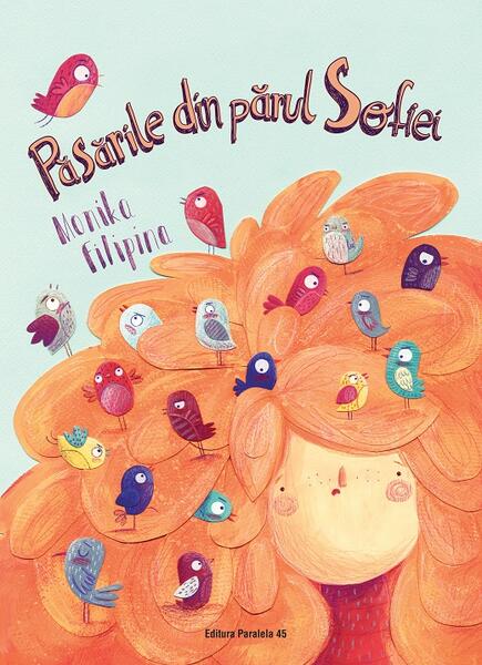 Păsările din părul Sofiei - Monika Filipina - Paralela 45