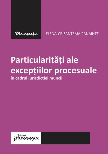 Particularități ale excepțiilor procesuale în cadrul jurisdicției muncii - Paperback brosat - Hamangiu