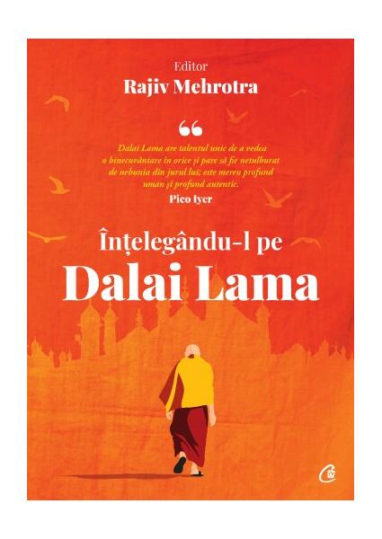 Înțelegându-l pe Dalai Lama - Rajiv Mehrotra - Curtea Veche