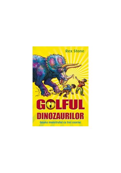 Golful dinozaurilor.  Goana monstrului cu trei coarne - Rex Stone - Galaxia Copiilor