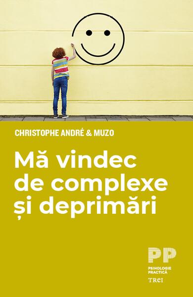 Mă vindec de complexe și deprimări - Christophe André, Muzo - Trei