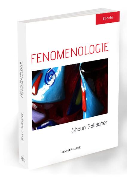 Fenomenologie - Shaun Gallagher - Ratio et Revelatio