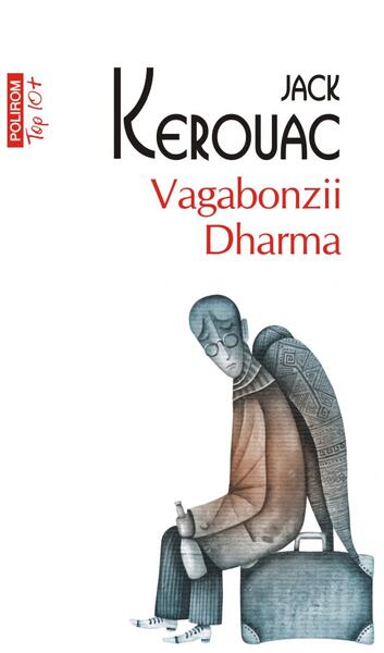 Vagabonzii Dharma (Top 10+) - Jack Kerouac - Polirom