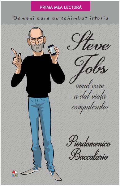 Steve Jobs, omul care a dat viață computerului - Pierdomenico Baccalario - Litera