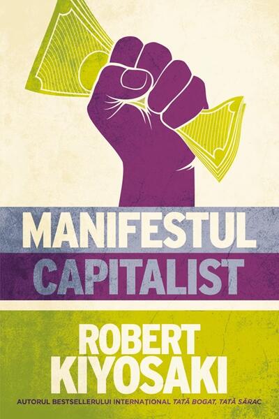 Manifestul capitalist - Paperback brosat - Robert Kiyosaki - Curtea Veche