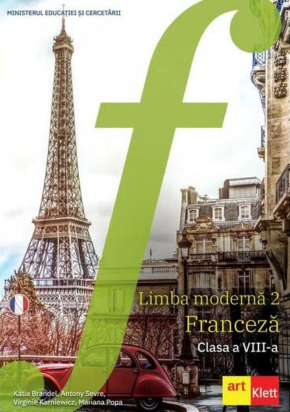 Limba modernă 2 - Franceză. Manual, Clasa a VIII-a - Antony Sevre, Katia Brandel, Mariana Popa, Virginie Karniewicz - Art Klett