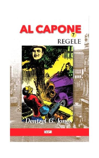 Al Capone Vol.7 - Regele - Dentzel G. Jones - Dexon