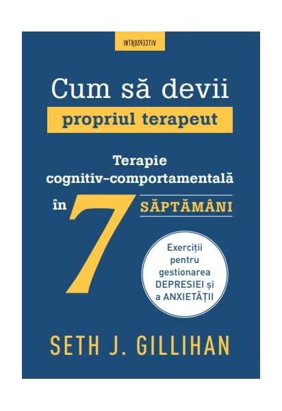 Cum să devii propriul terapeut - Seth J. Gillihan - Litera