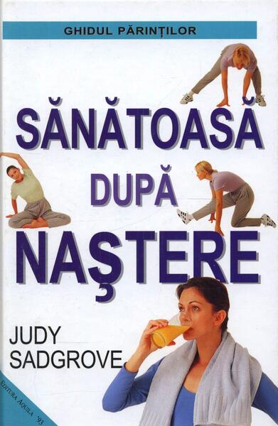 Sănătoasă după naștere - Judy Sadgrove - Aquila