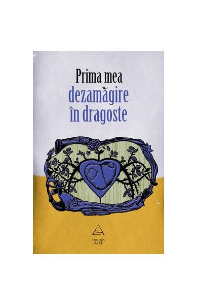 Prima mea dezamăgire în dragoste - Laura Albulescu - Art