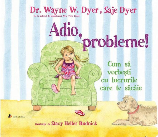 Adio, probleme! - Dr. Wayne W. Dyer, Saje Dyer