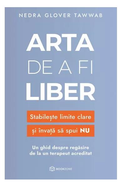 Arta de a fi liber - Paperback brosat - Nedra Glover Tawwab - Bookzone