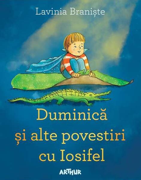 Duminică și alte povestiri cu Iosifel - HC - Lavinia Branişte - Arthur