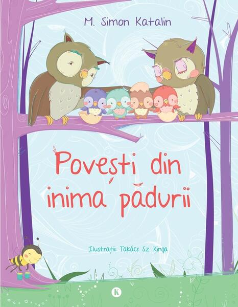 Povești din inima pădurii - Katalin M. Simon, Kinga Takacs Sz. - Kreativ