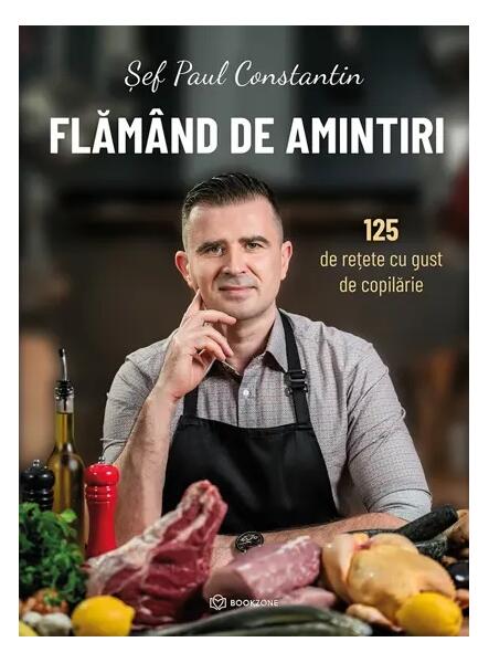Flămând de amintiri - Șef Paul Constantin - Bookzone