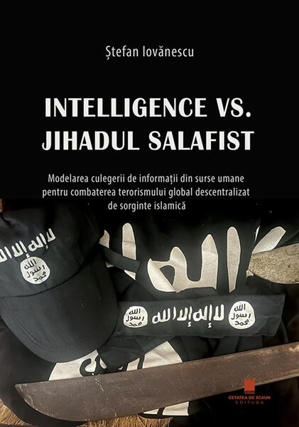Intelligence VS. Jihadul salafist - Ștefan Iovănescu - Cetatea de Scaun