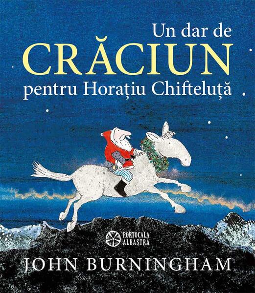 Un dar de Crăciun pentru Horațiu Chifteluță - John Burningham - Portocala albastră