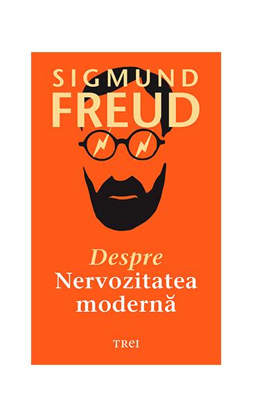 Despre nervozitatea modernă - Sigmund Freud - Trei