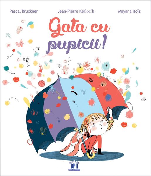 Gata cu pupicii - Pascal Bruckner, Jean-Pierre Kerloc'h - Didactica Publishing House
