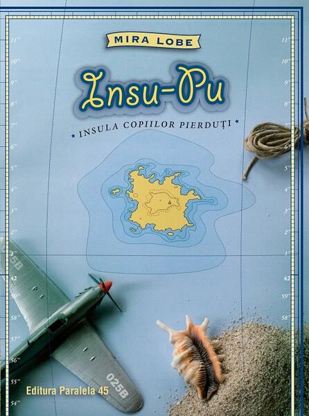 Insu-Pu. Insula copiilor pierduți (Ediția a II-a) - Mira Lobe - Paralela 45