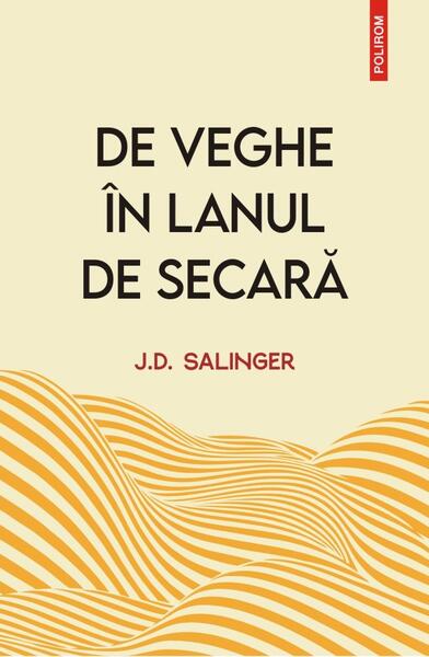 De veghe în lanul de secară - J.D. Salinger - Polirom
