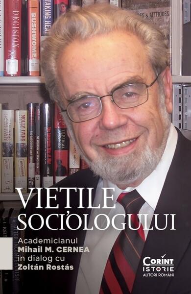 Viețile sociologului - Mihail M. Cernea, Zoltán Rostás - Corint
