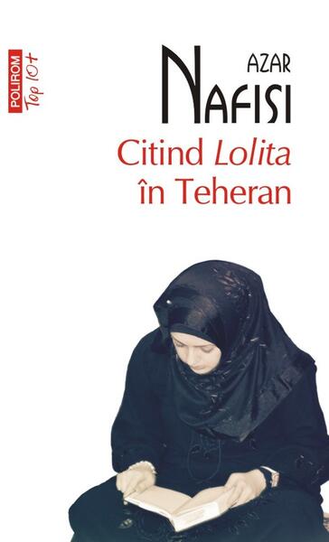 Citind Lolita în Teheran (Top 10+) - Azar Nafisi - Polirom