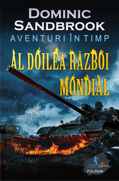 Aventuri în timp: Al Doilea Război Mondial - Dominic Sandbrook - Polirom