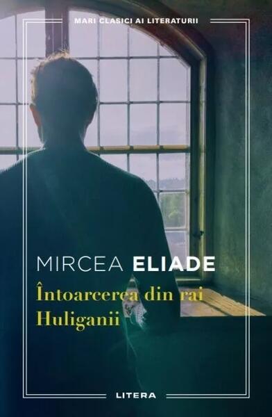 Întoarcerea din rai - Mircea Eliade - Litera