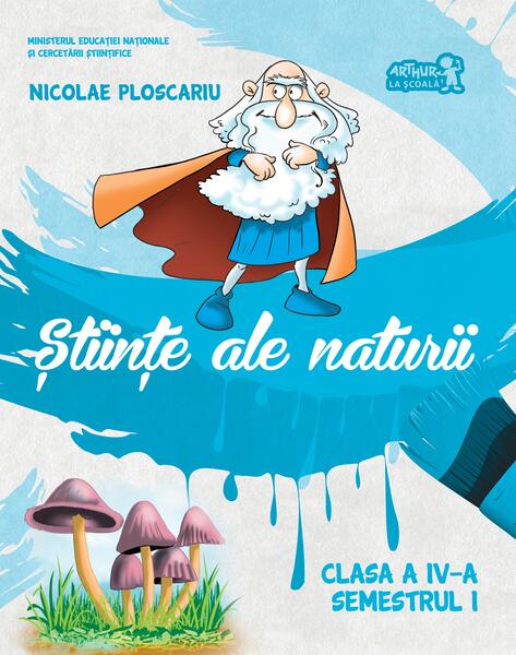 Științe ale naturii. Manual Clasa a IV-a. Semestrul I (+CD) - Nicolae Ploscariu - Art Klett