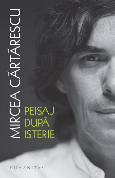 Peisaj după isterie - Mircea Cărtărescu - Humanitas