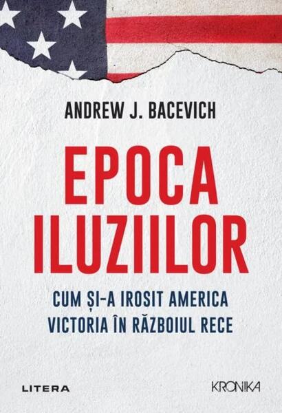 Epoca iluziilor - Andrew Bacevich - Litera