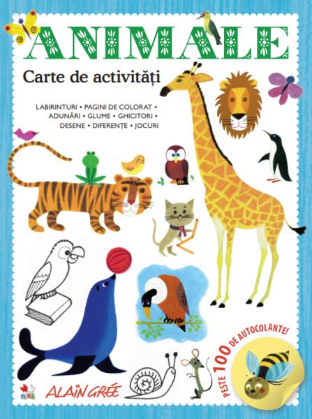 Animale. Carte de activități. Peste 100 de autocolante! - Alain Grée