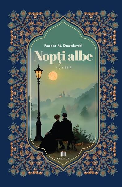 Nopti albe - Paperback brosat - Feodor Mihailovici Dostoievski - Creator