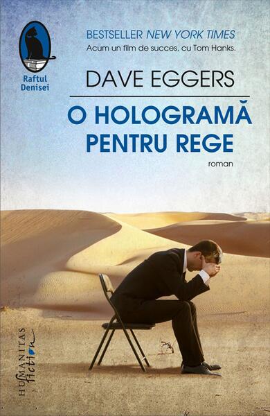 O hologramă pentru rege - Dave Eggers - Humanitas Fiction