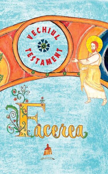 Vechiul Testament. Facerea - Ani-Eliza Busuioc - Basilica
