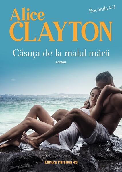 Căsuța de la malul mării. Bocănilă (Vol. 3) - Alice Clayton - Paralela 45