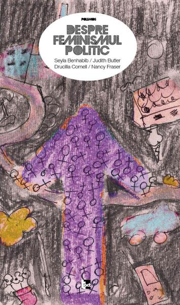 Controverse feministe: Un dialog filosofic - Drucilla Cornell, Judith Butler, Nancy Fraser, Seyla Benhabib - Tact