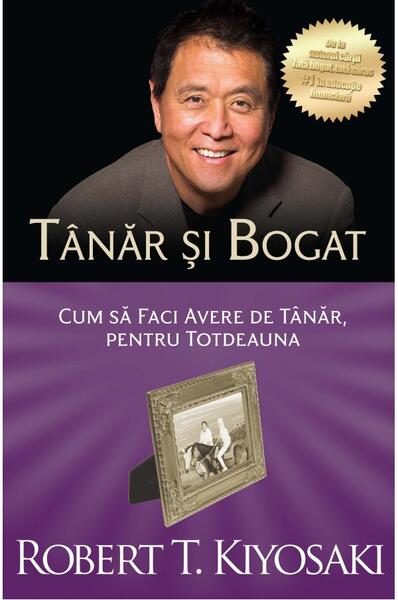 Tânăr şi bogat - Robert T. Kiyosaki, Sharon L. Lechter - Curtea Veche