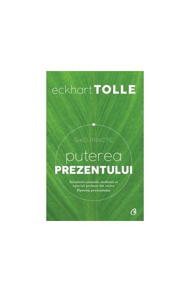 Puterea prezentului - Eckhart Tolle - Curtea Veche