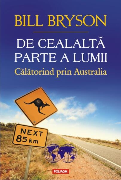 De cealaltă parte a lumii. Călătorind prin Australia - Bill Bryson - Polirom
