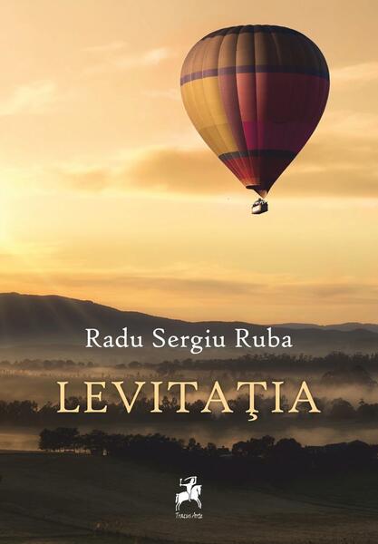 Levitația - Radu Sergiu Ruba - Tracus Arte