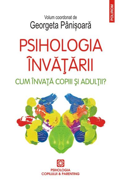 Psihologia învățării. Cum învață copiii și adulții? - Georgeta Pânişoară - Polirom